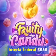 loteria federal 5585